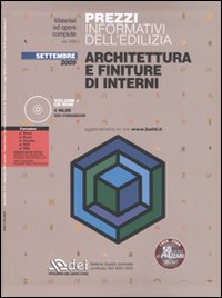 Prezzi informativi dell'edilizia. Architettura e finiture di interni. Settembre 2009. Con CD-ROM