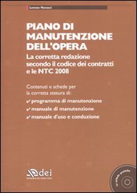 Piano di manutenzione dell'opera. La corretta redazione secondo il codice dei contratti e le NTC 2008. Con CD-ROM