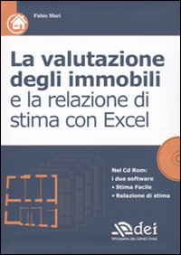 La valutazione degli immobili e la relazione di stima con Excel. Con CD-ROM