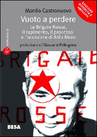 Vuoto a perdere. Le Brigate Rosse, il rapimento, il processo e l'uccisione di Aldo Moro