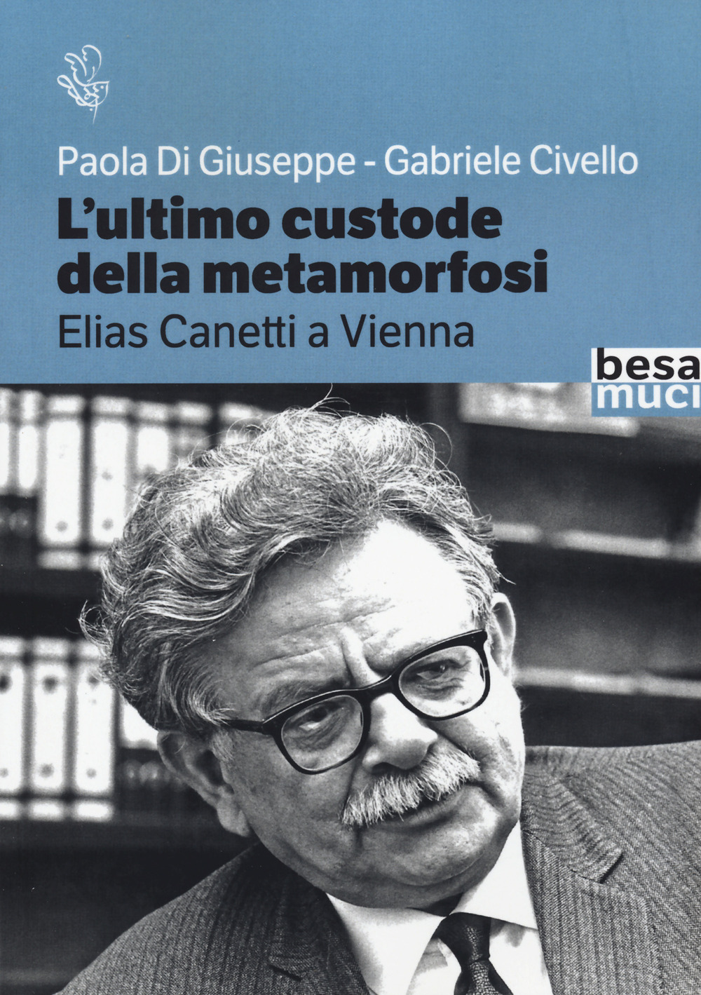 L'ultimo custode della metamorfosi. Elias Canetti a Vienna