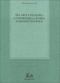 Tra arte e filosofia: la teoria della storia in Benedetto Croce