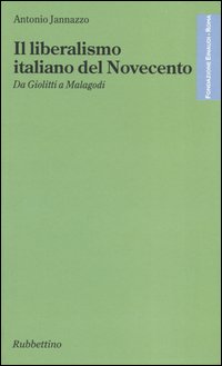 Il liberalismo italiano del Novecento. Da Giolitti a Malagodi