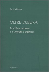 Oltre l'usura. La Chiesa moderna e il prestito a interesse