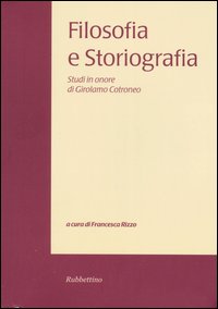 Filosofia e storiografia. Studi in onore di Girolamo Cotroneo. Vol. 1