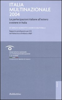 Italia multinazionale 2004. Le partecipazioni italiane all'estero e estere in Italia