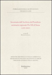 Inventario dell'Archivio del Pontificio seminario regionale Pio XII di Siena (1205-2003)
