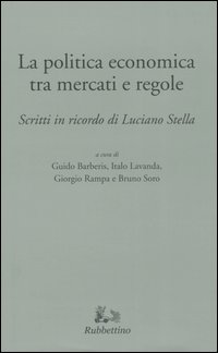 La politica tra mercati e regole. Scritti in ricordo di Luciano Stella