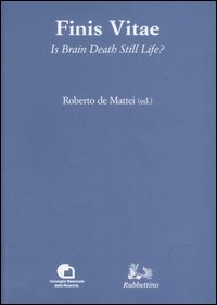 Finis vitae. Is brain death still life? Atti del Convegno (Città del Vaticano, 3-4 febbraio 2005)