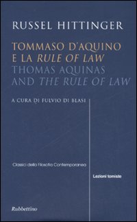 Tommaso d'Aquino e la «Rule of law»-Thomas Aquinas and «The rule of law». Ediz. bilingue