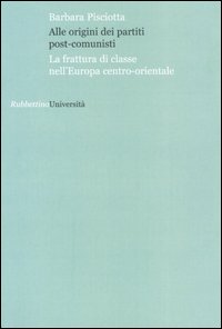 Alle origini dei partiti post-comunisti. La frattura di classe nell'Europa centro-orientale