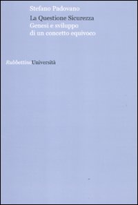 La questione sicurezza. Genesi e sviluppo di un concetto equivoco