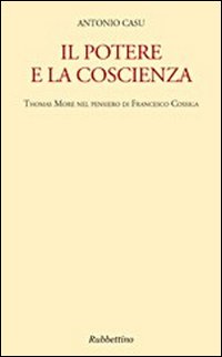 Il potere e la coscienza. Thomas More nel pensiero di Francesco Cossiga