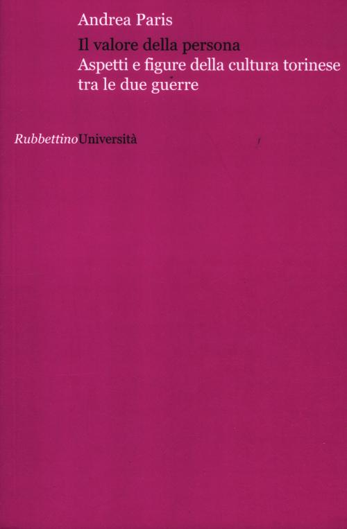 Il valore della persona. Aspetti e figure della cultura torinese tra le due guerre