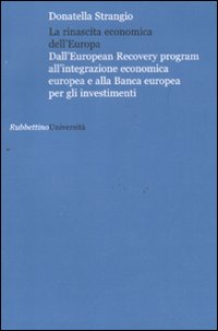 La rinascita economica dell'Europa. Dall'European Recovery program all'integrazione economica europea e alla Banca europea per gli investimenti