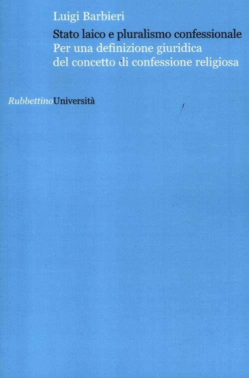 Stato laico e pluralismo confessionale. Per una definizione giuridica del concetto di confessione