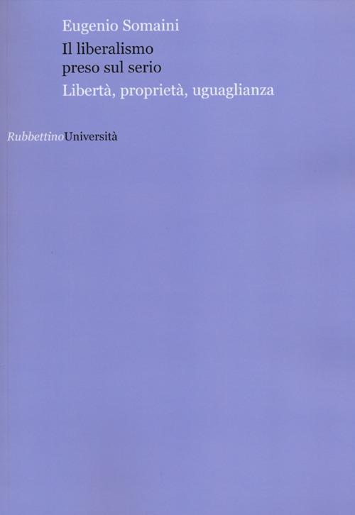 Il liberalismo preso sul serio. Libertà, proprietà, uguaglianza