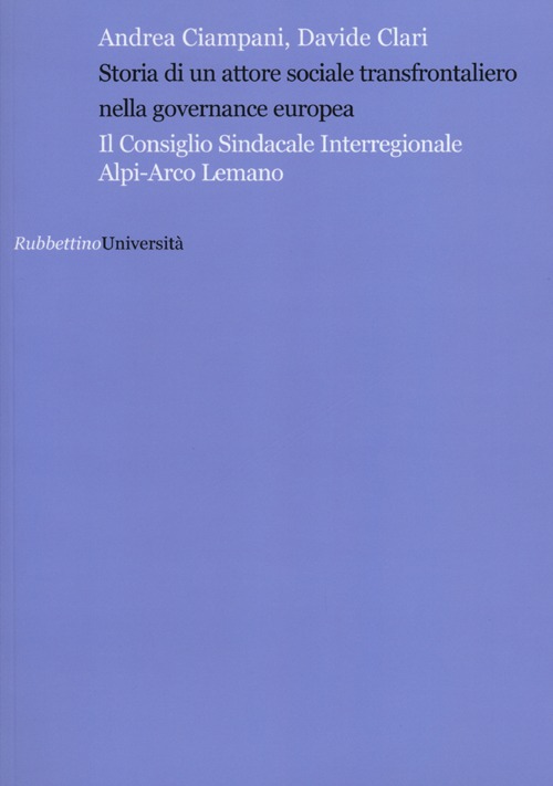 Storia di un attore sociale transfrontaliero nella governance europea. Il consiglio sindacale interregionale Alpi-Arco Lemano