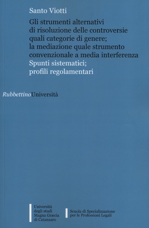 Gli strumenti alternativi di risoluzione delle controversie quali categorie di genere; la mediazione quale strumento convenzionale a media interferenza