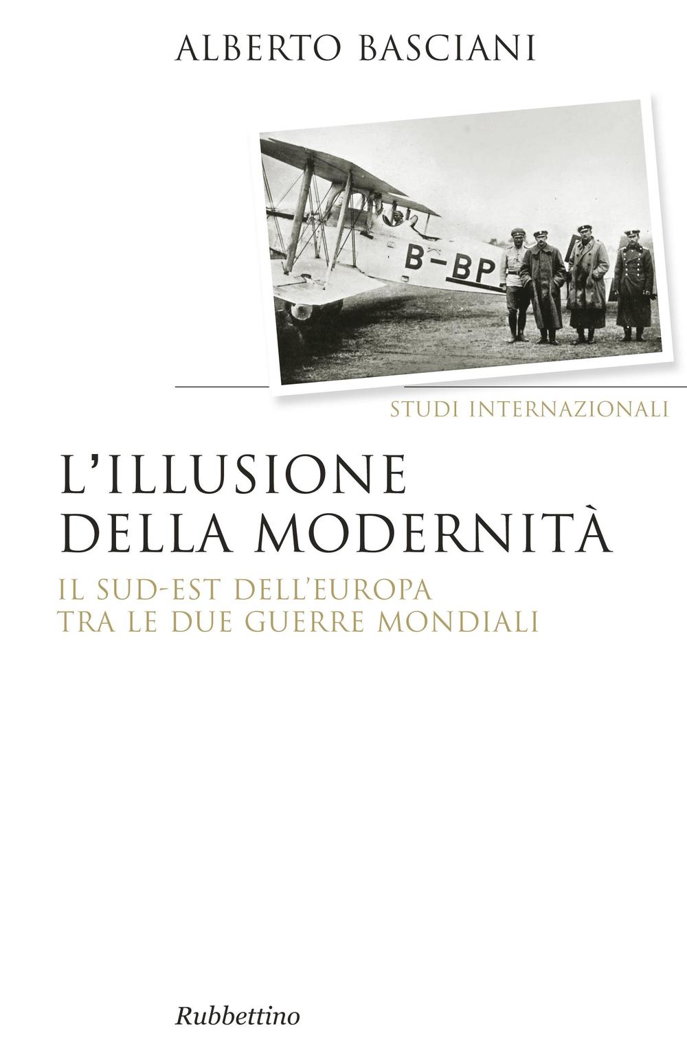 L'illusione della modernità. Il Sud-est dell'Europa tra le due guerre mondiali