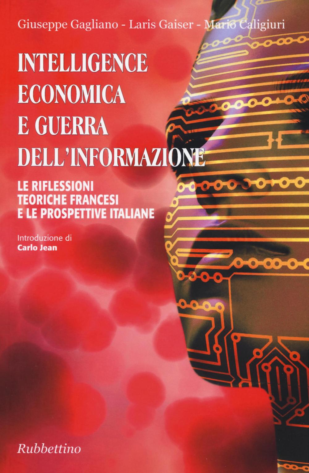 Intelligence economica e guerra dell'informazione. Le riflessioni teoriche francesi e le prospettive italiane