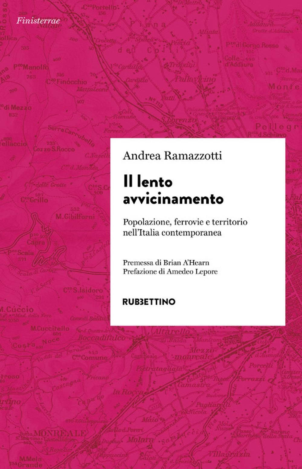 Il lento avvicinamento. Popolazione, ferrovie e territorio nell'Italia contemporanea