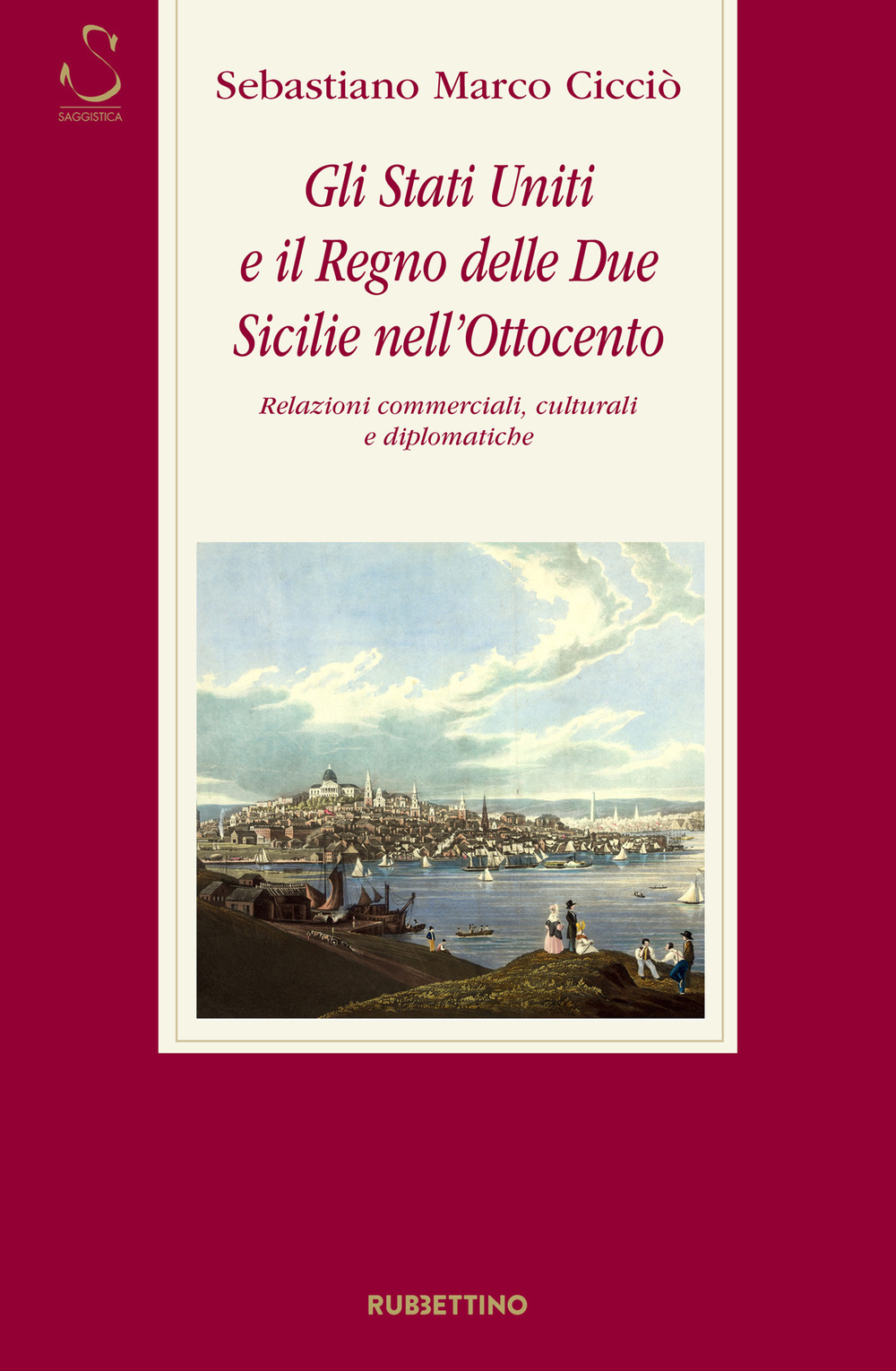 Gli Stati Uniti e il Regno delle Due Sicilie nell'Ottocento. Relazioni commerciali, culturali e diplomatiche