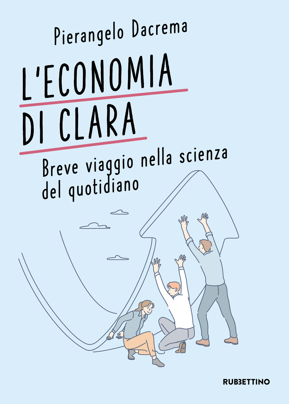 L'economia di Clara. Breve viaggio nella scienza del quotidiano