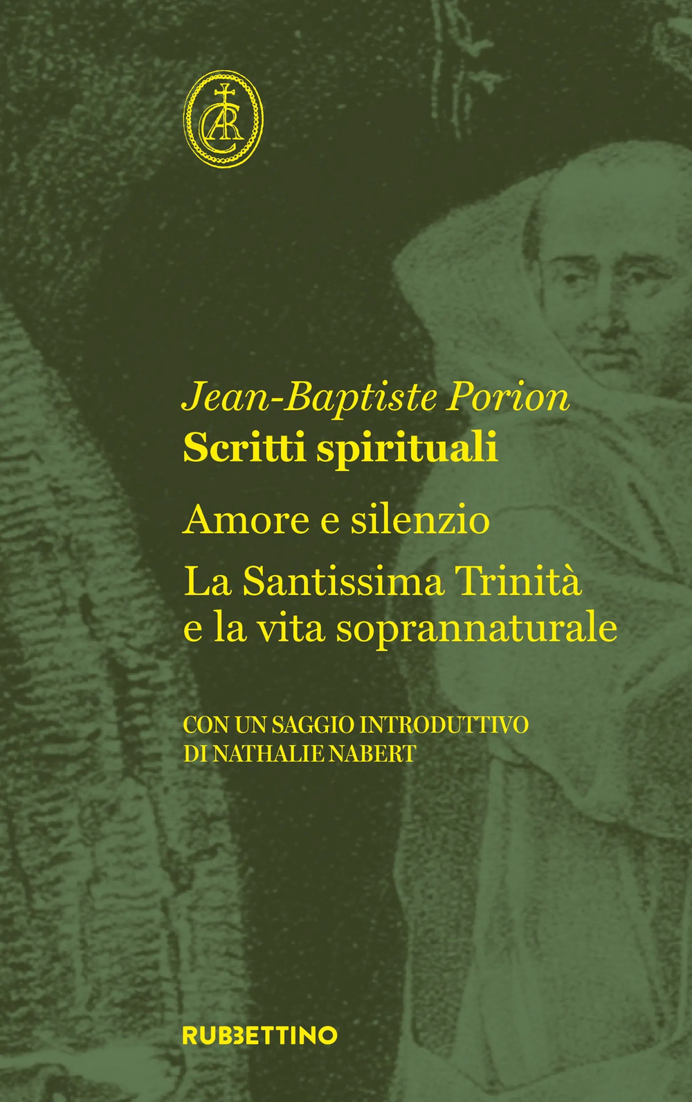 Scritti spirituali. Amore e silenzio. La Santissima Trinità e la vita soprannaturale