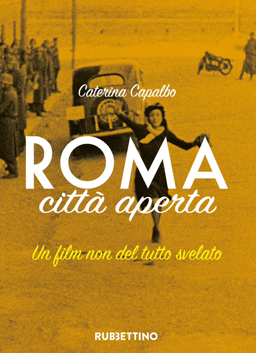 Roma città aperta. Un film non del tutto svelato