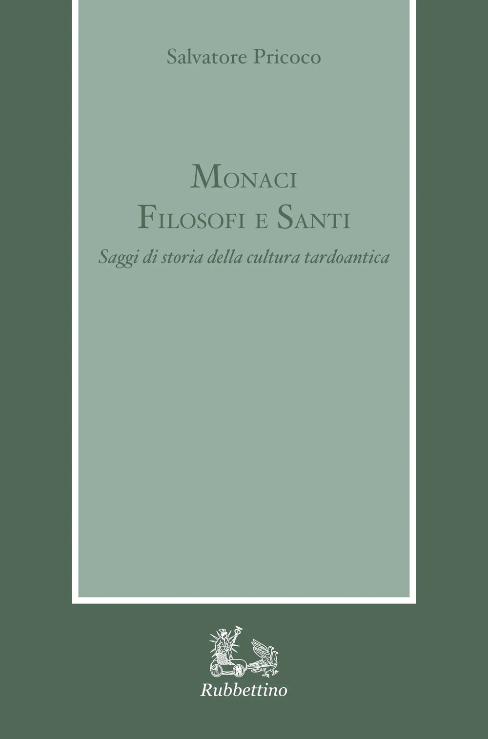 Monaci filosofi e santi. Saggi di storia della cultura tardoantica