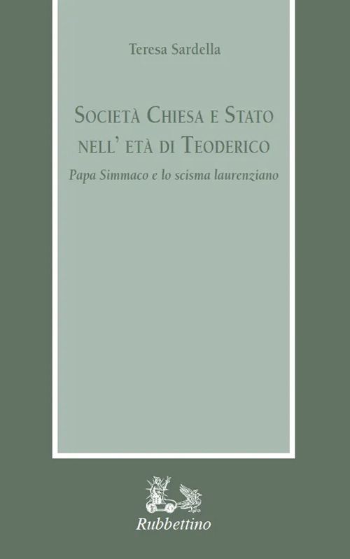 Società Chiesa e Stato nell'età di Teodorico. Papa Simmaco e lo scisma laurenziano