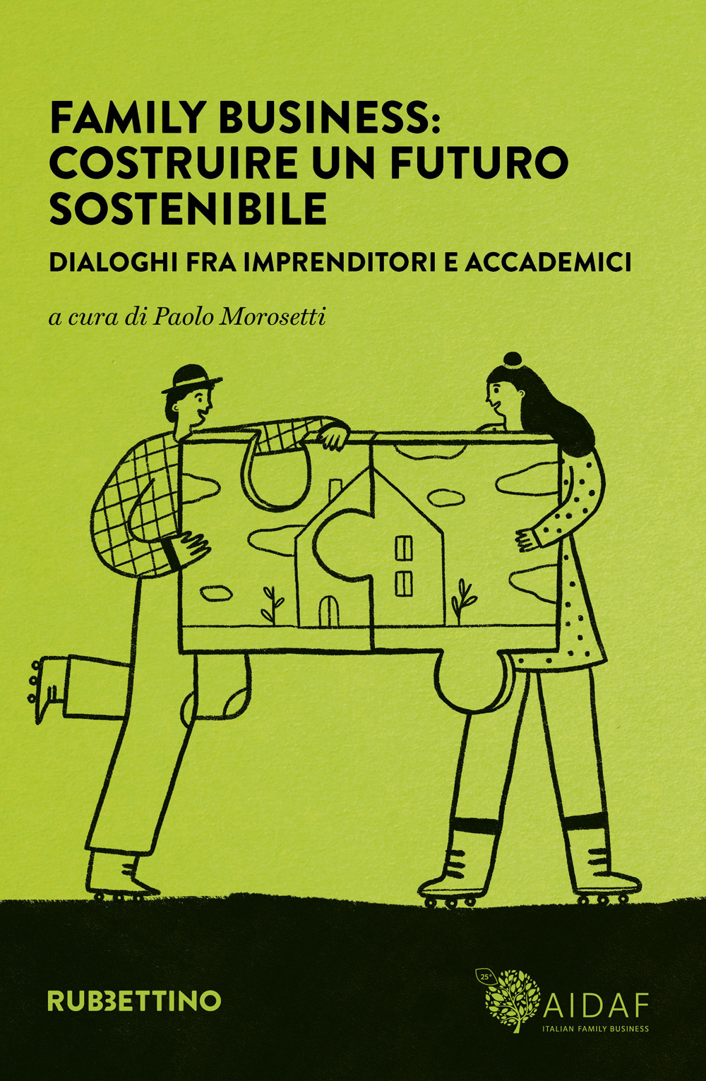 Family business: costruire un futuro sostenibile. Dialoghi fra imprenditori e accademici