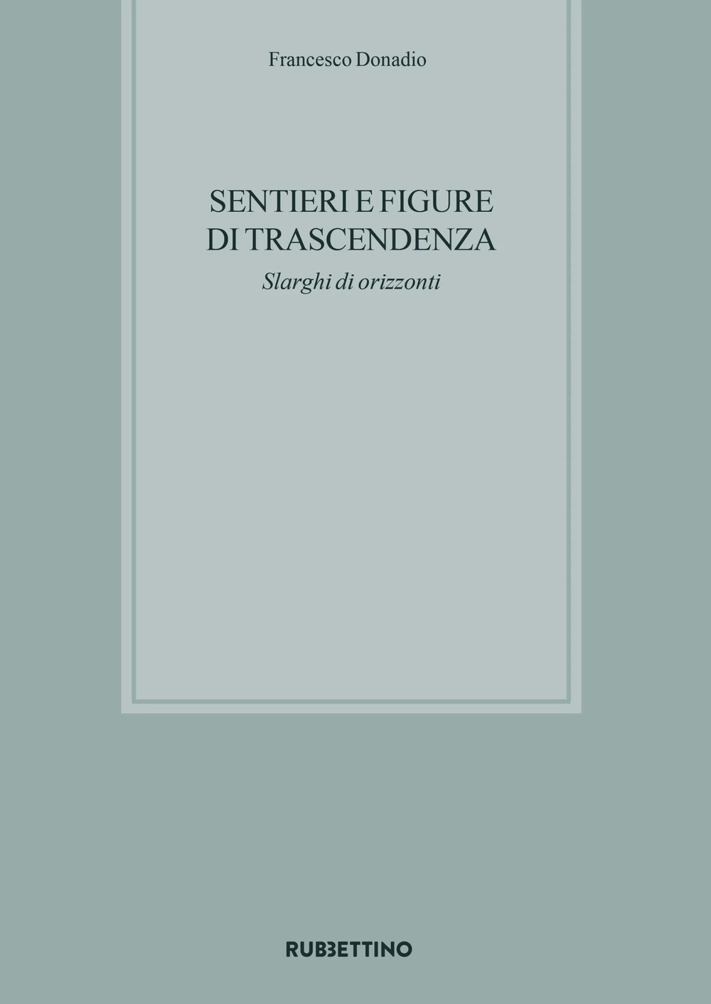 Sentieri e figure di trascendenza. Slarghi di orizzonti