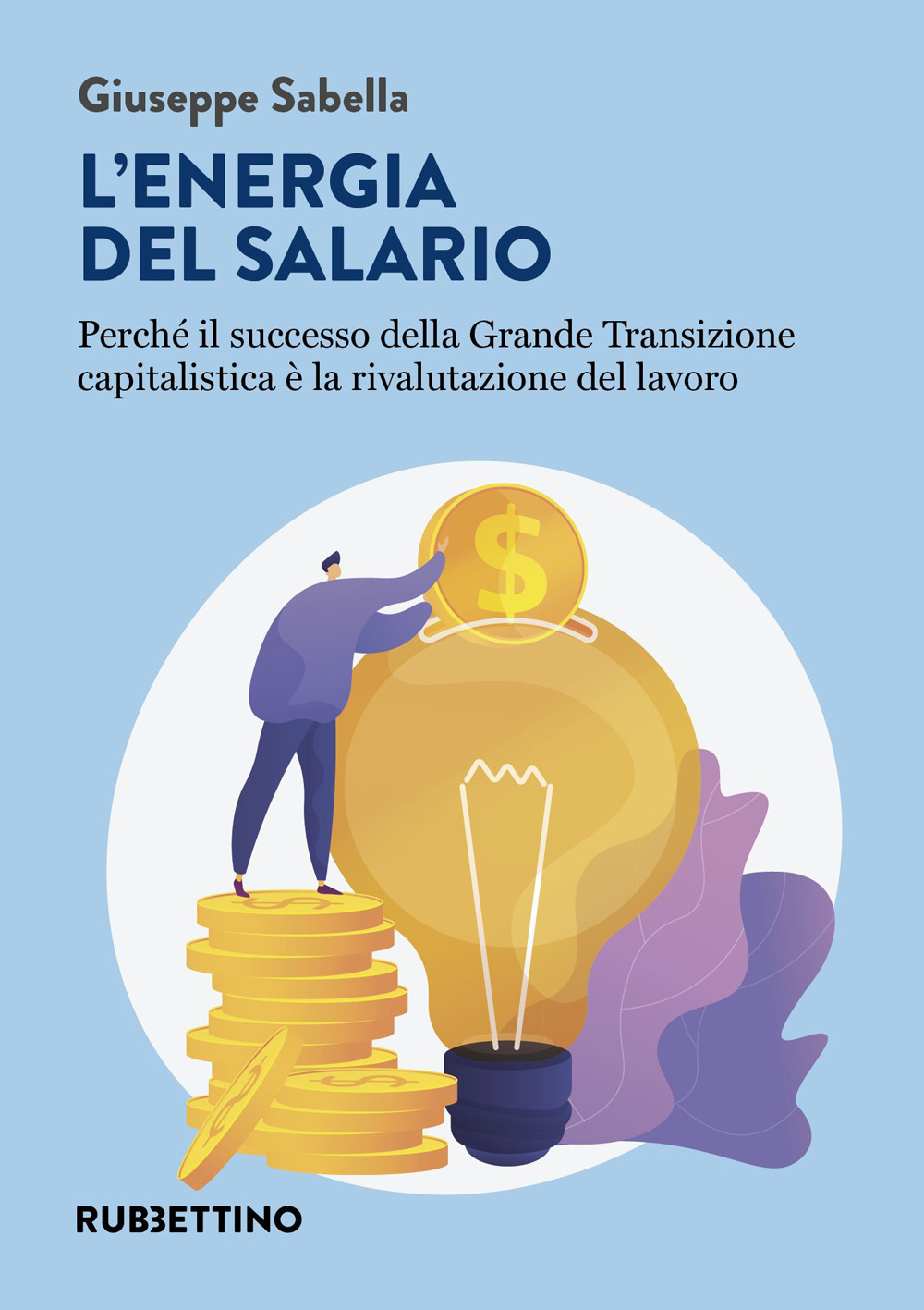 L'energia del salario. Perché il successo della Grande Transizione capitalistica è la rivalutazione del lavoro