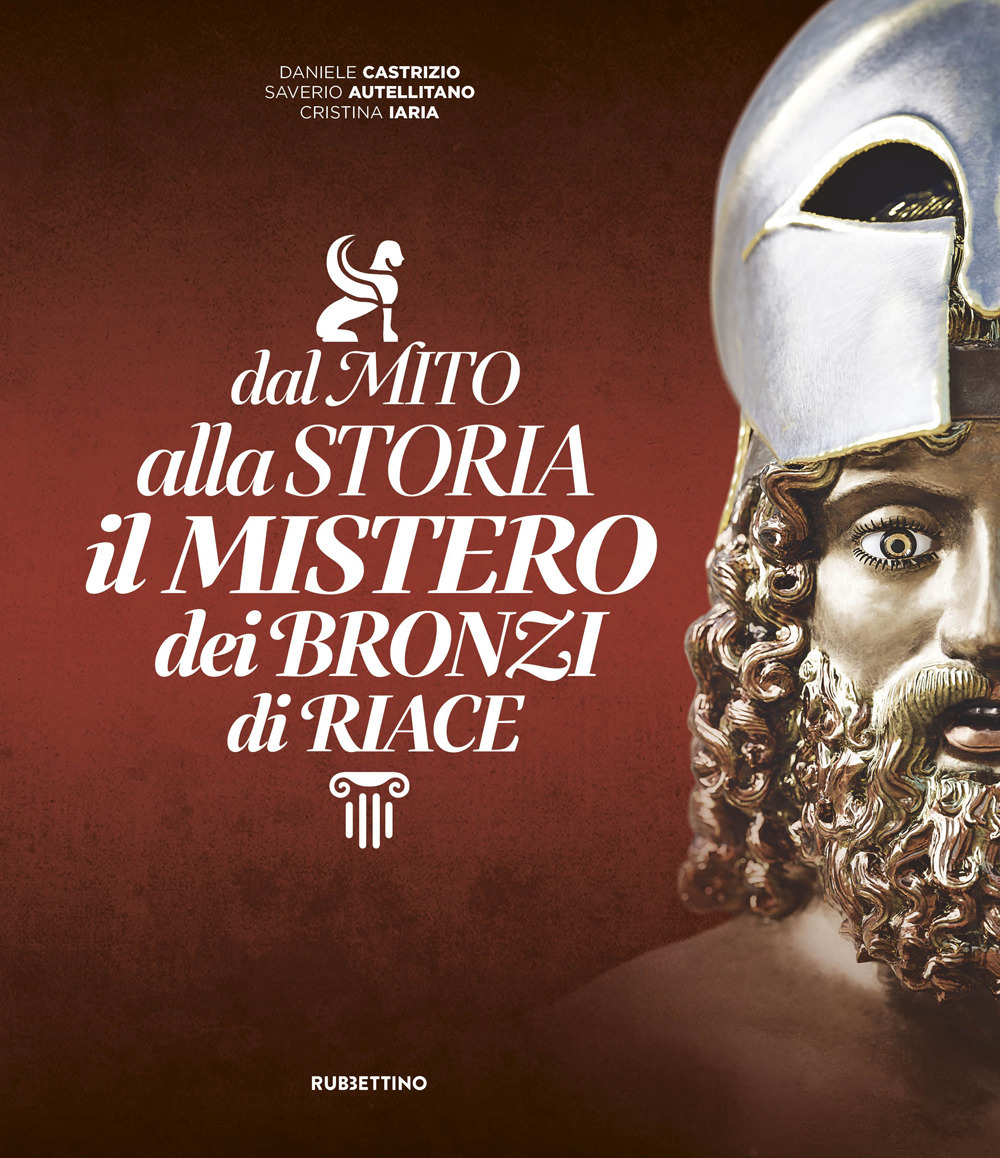 Dal mito alla storia. Il mistero dei Bronzi di Riace