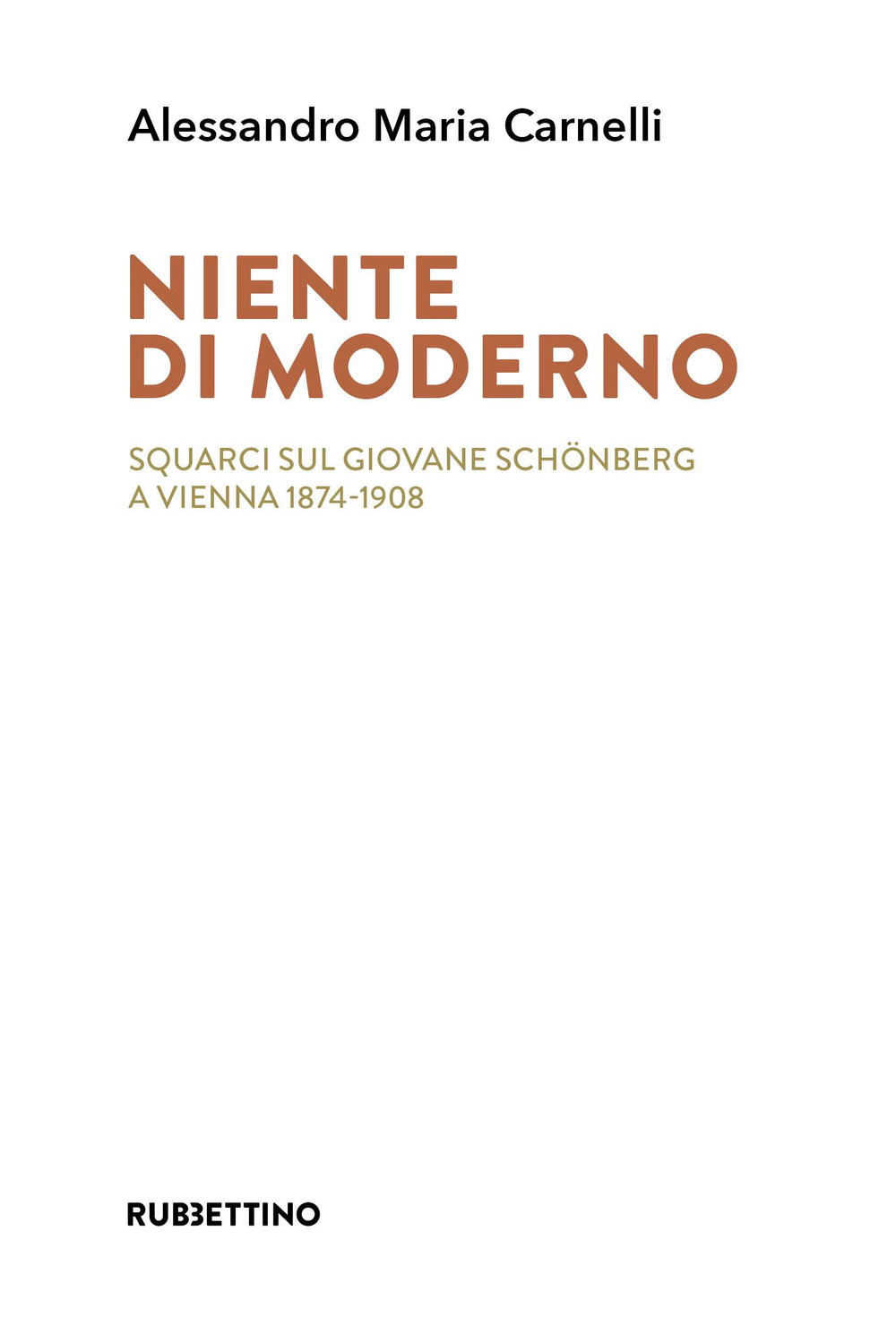 Niente di moderno. Squarci sul giovane Schönberg a Vienna 1874-1908