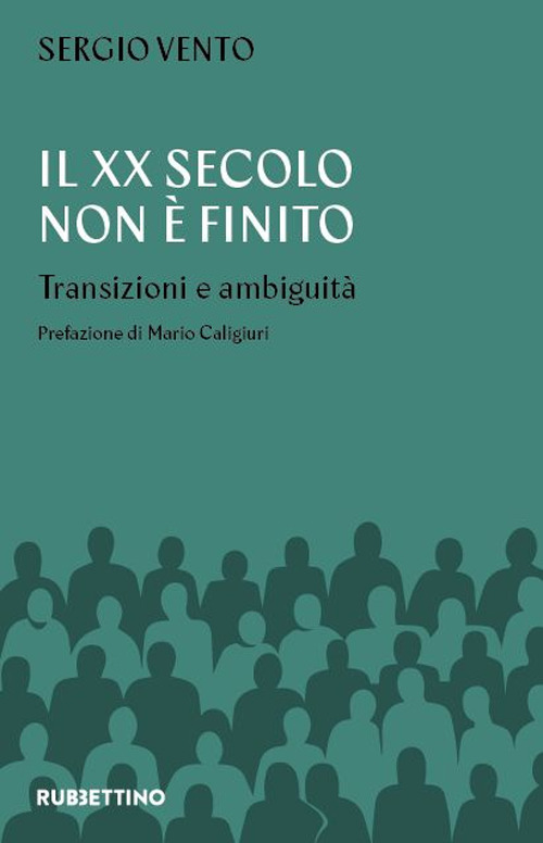 Il XX secolo non è mai finito. Transizioni e ambiguità