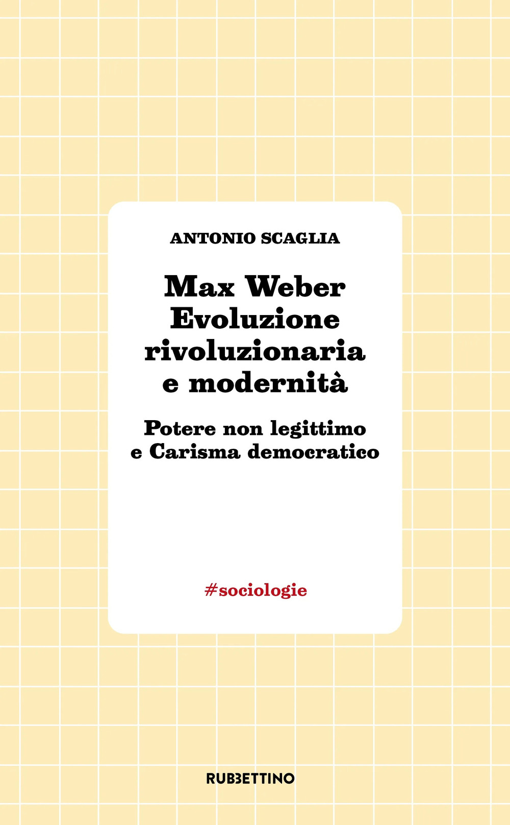 Max Weber evoluzione rivoluzionaria e modernità. Potere non legittimo e carisma democratico