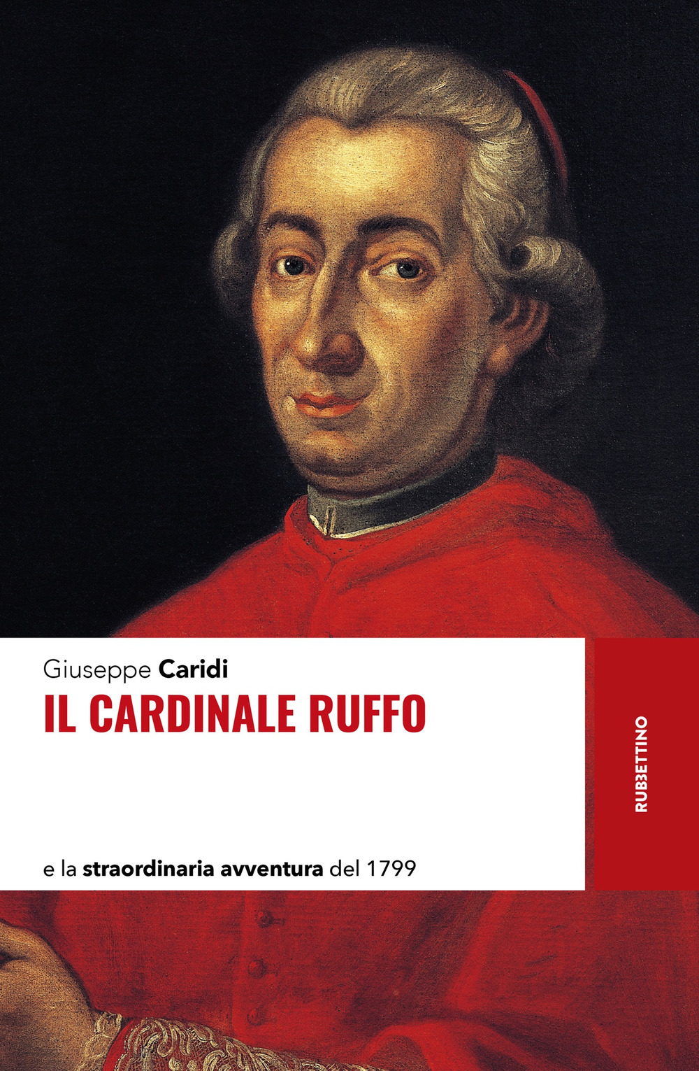 Il cardinale Ruffo e la straordinaria avventura del 1799