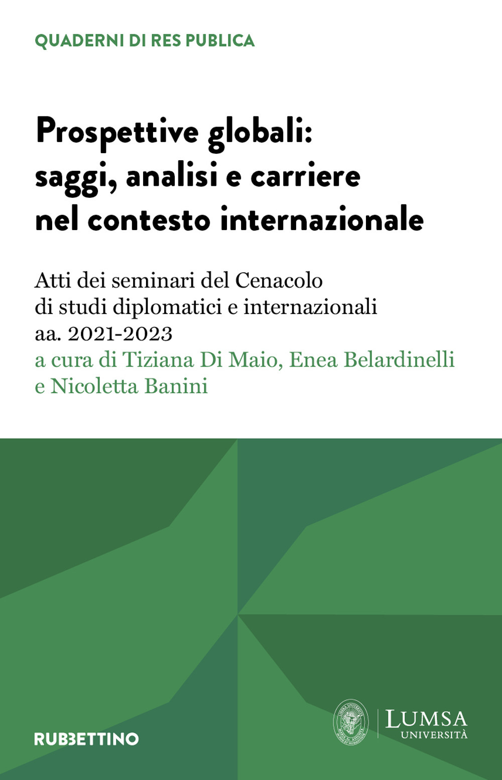 Prospettive globali: saggi, analisi e carriere nel contesto internazionale. Atti dei seminari del Cenacolo di studi diplomatici e internazionali aa. 2021-2023