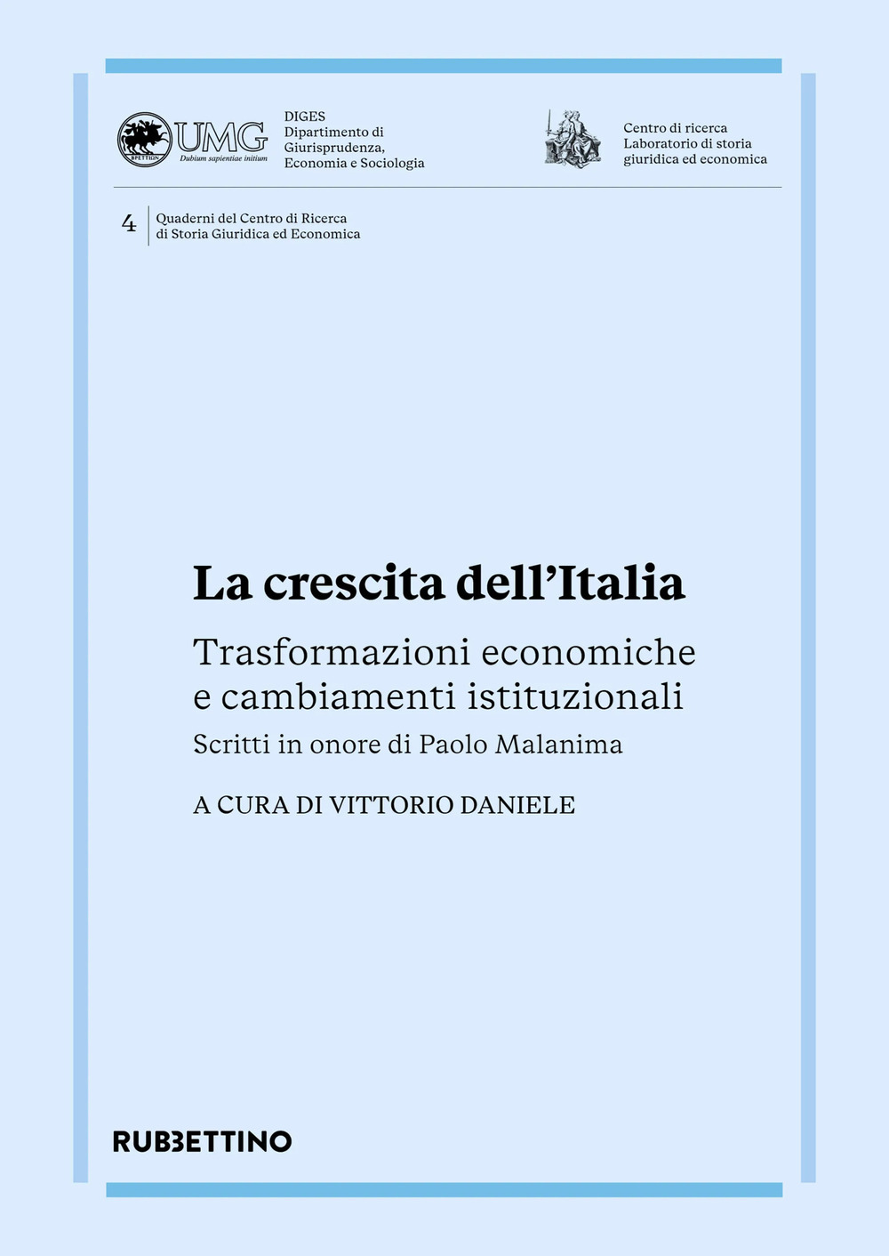 La crescita dell'Italia. Trasformazioni economiche e cambiamenti istituzionali. Scritti in onore di Paolo Malanima