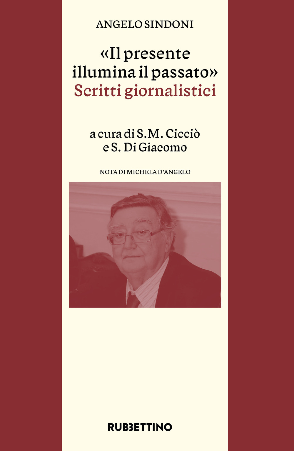 «Il presente illumina il passato». Scritti giornalistici