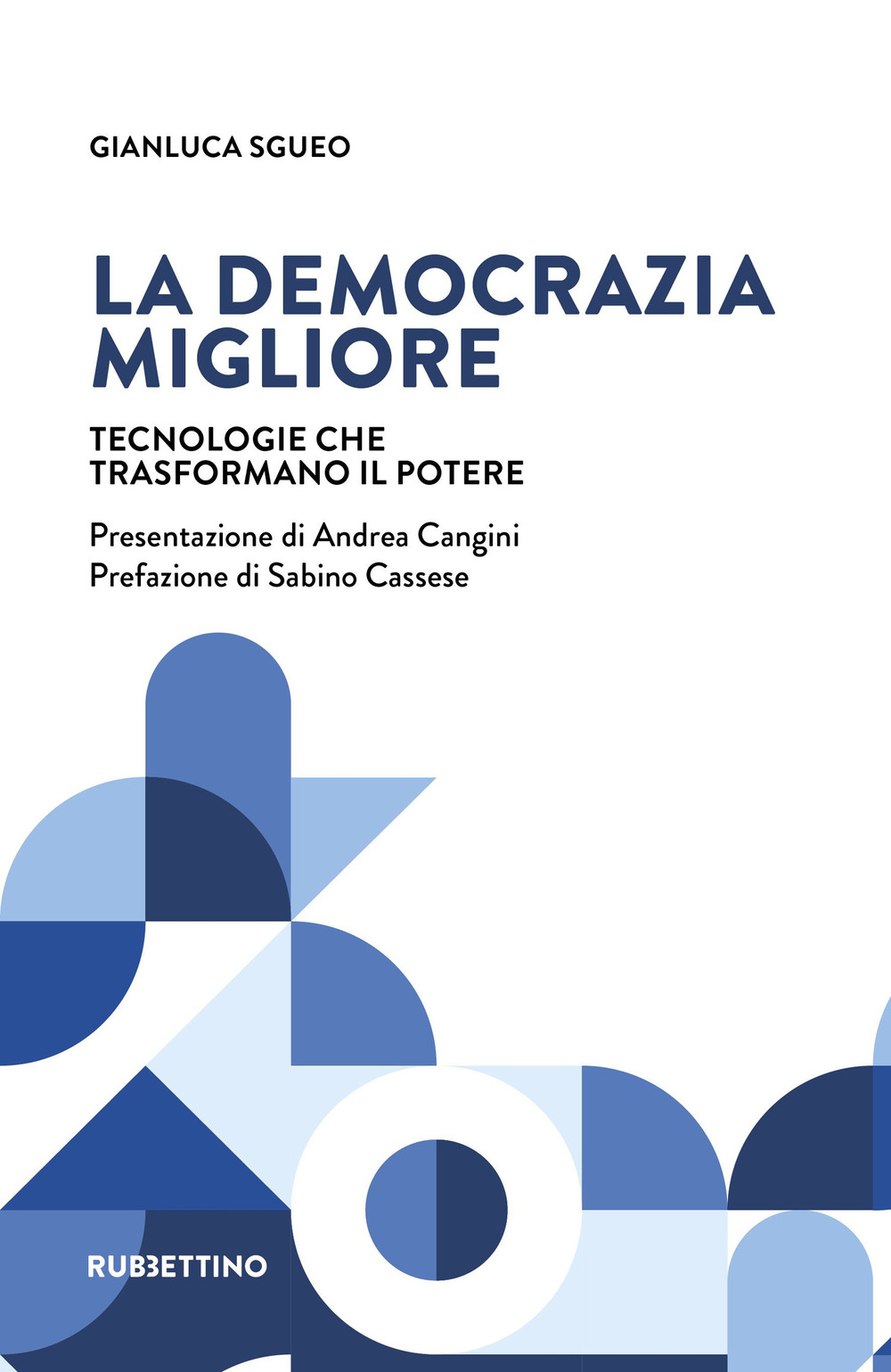 La democrazia migliore. Tecnologie che trasformano il potere