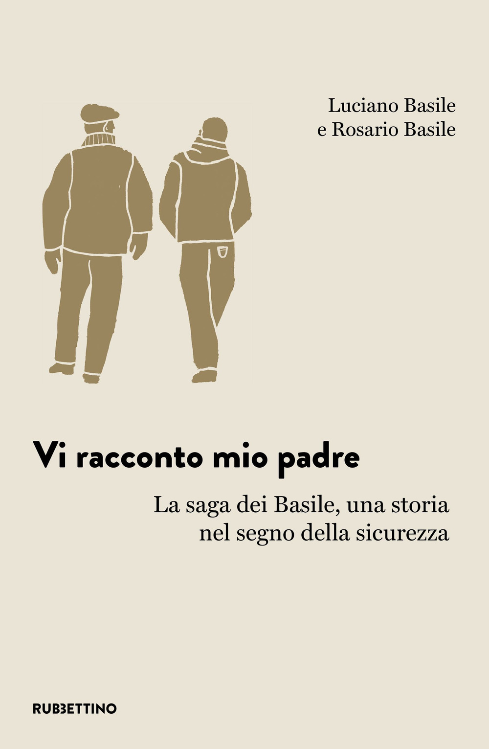 Vi racconto mio padre. La saga dei Basile, una storia nel segno della sicurezza