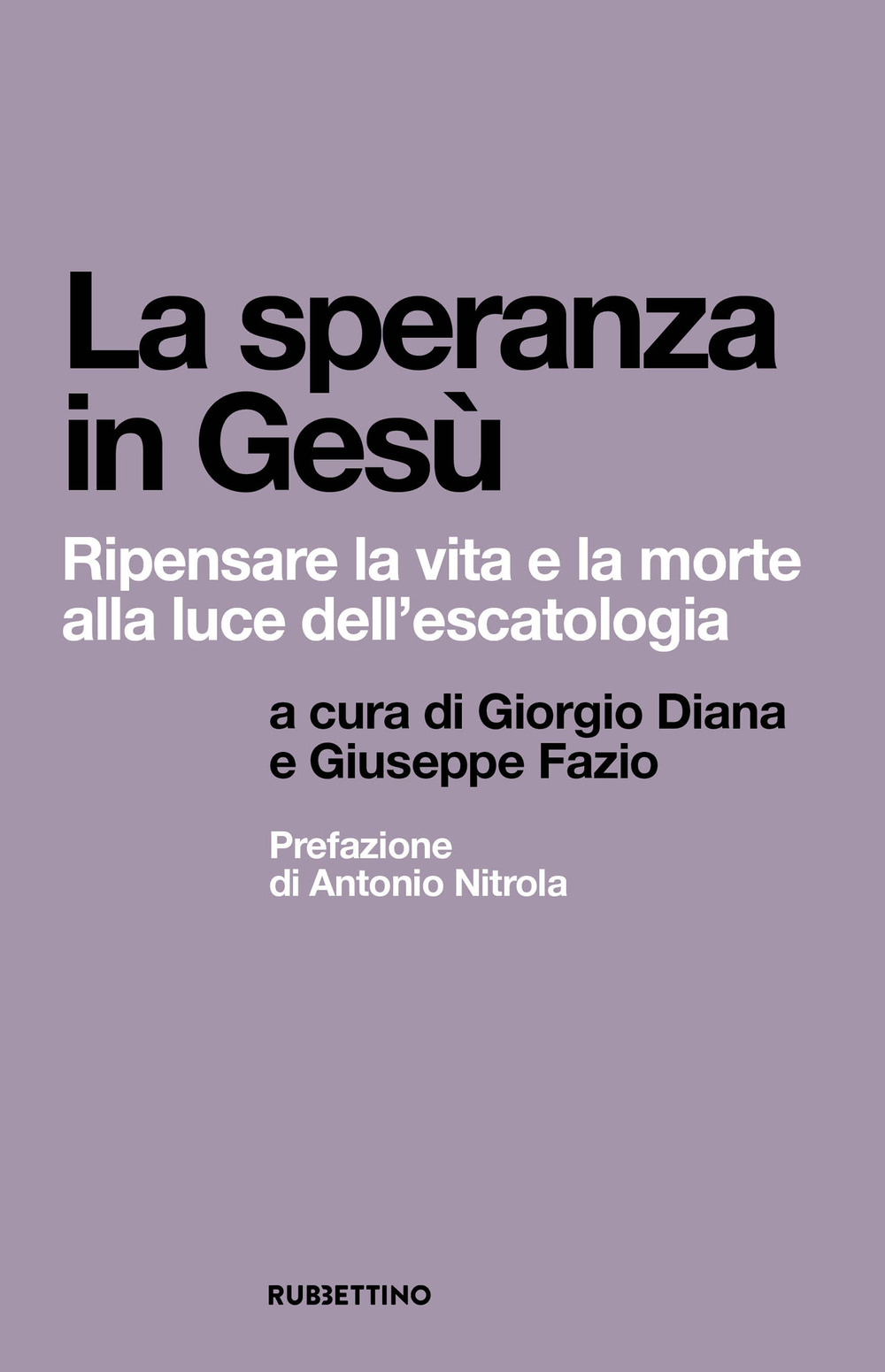 La speranza in Gesù. Ripensare la vita e la morte alla luce dell'escatologia