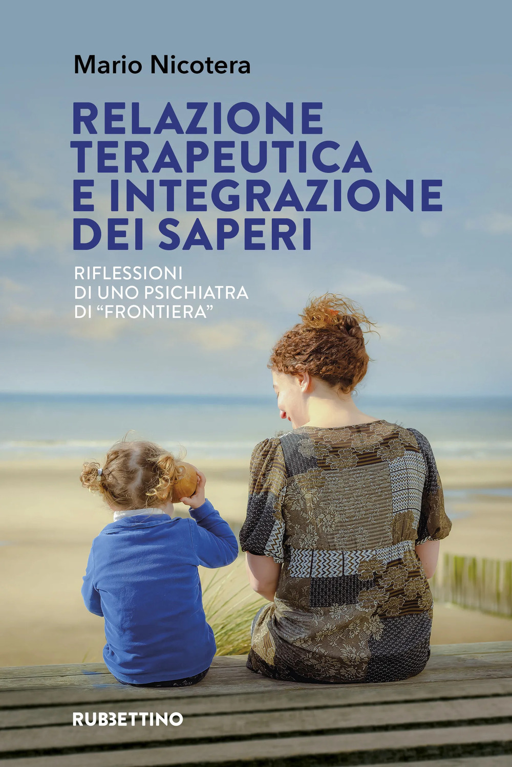 Relazione terapeutica e integrazione dei saperi. Riflessioni di uno psichiatra di «frontiera»