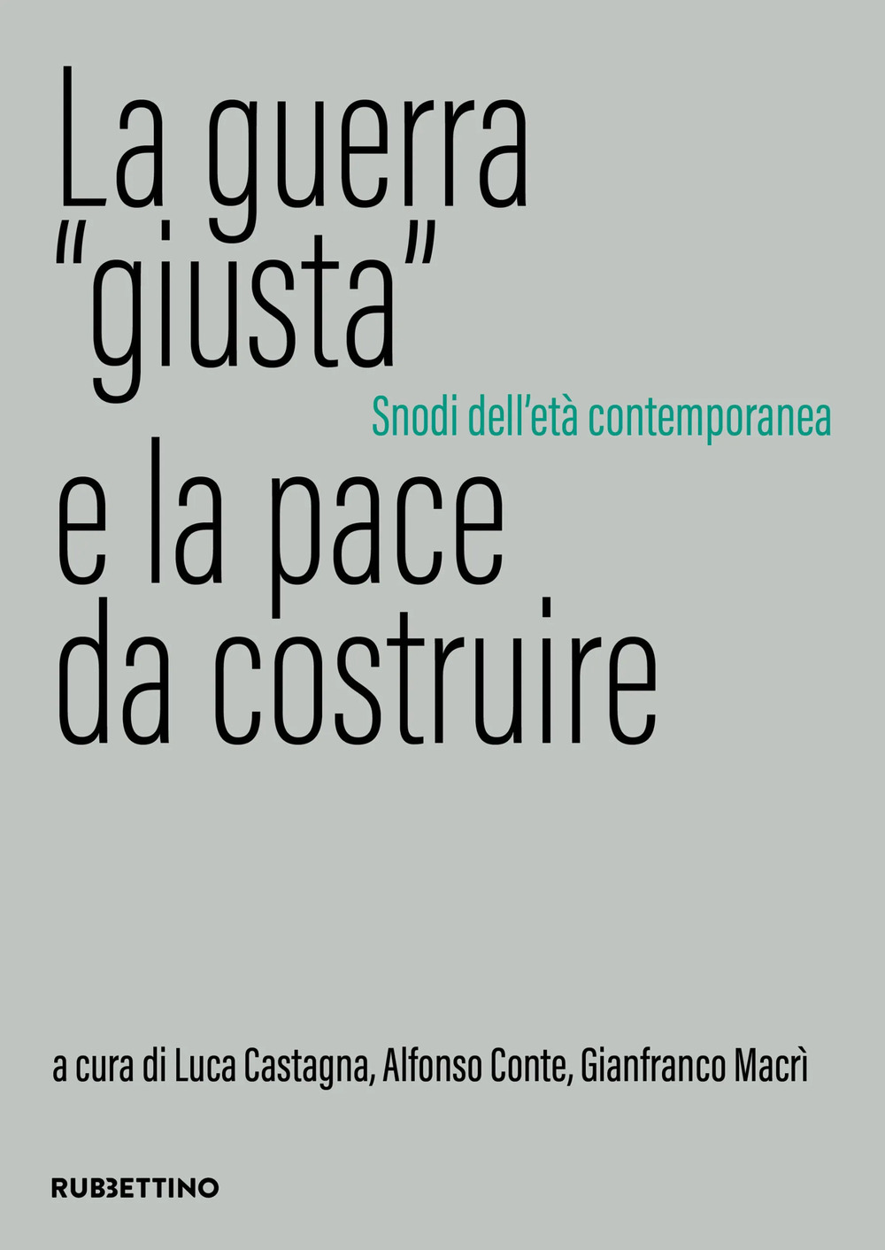 La guerra «giusta» e la pace da costruire. Snodi dell'età contemporanea