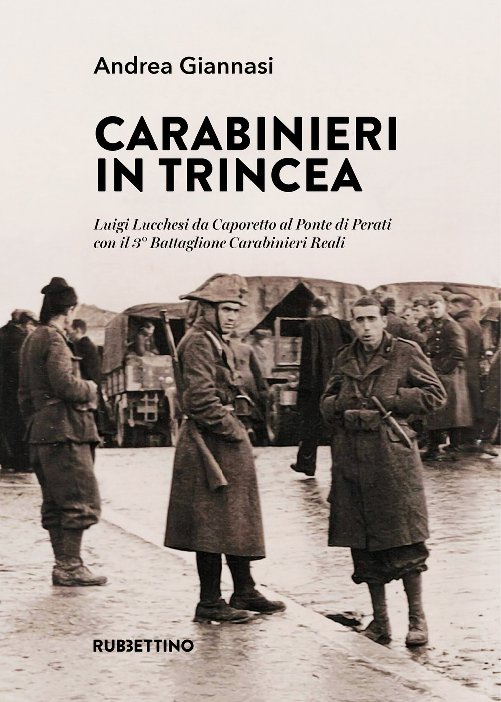 Carabinieri in trincea. Luigi Lucchesi da Caporetto al Ponte di Perati con il 3° Battaglione Carabinieri Reali