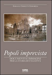 Popoli imprevista. Documenti e immagini per la storia di una città